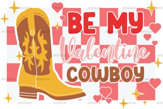 Be My Valentine Cowboy DTF Transfer