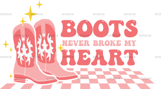 Boots Never Broke My Heart DTF Transfer