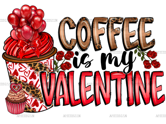 Coffee Is My Valentine-5 DTF Transfer