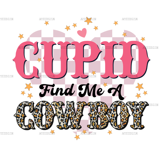 Cupid Find Me A Cowboy-4 DTF Transfer