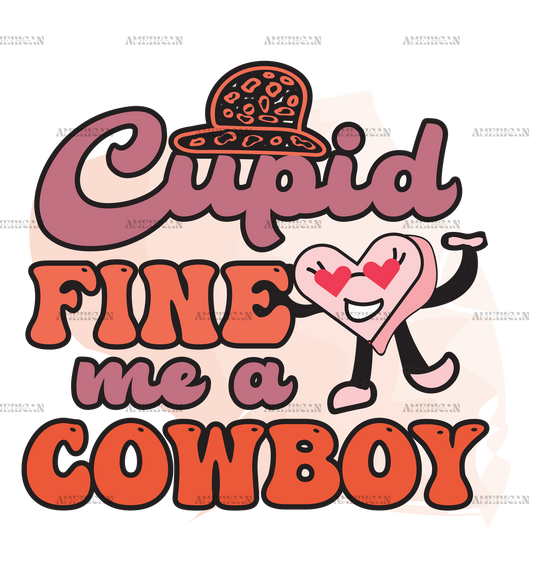 Cupid Fine Me A Cowboy DTF Transfer