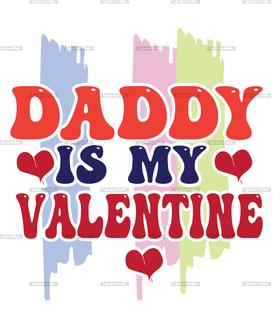 Daddy Is My Valentine DTF Transfer