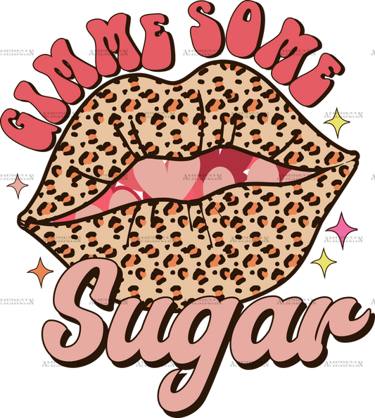 Gimme Some Sugar-2 DTF Transfer