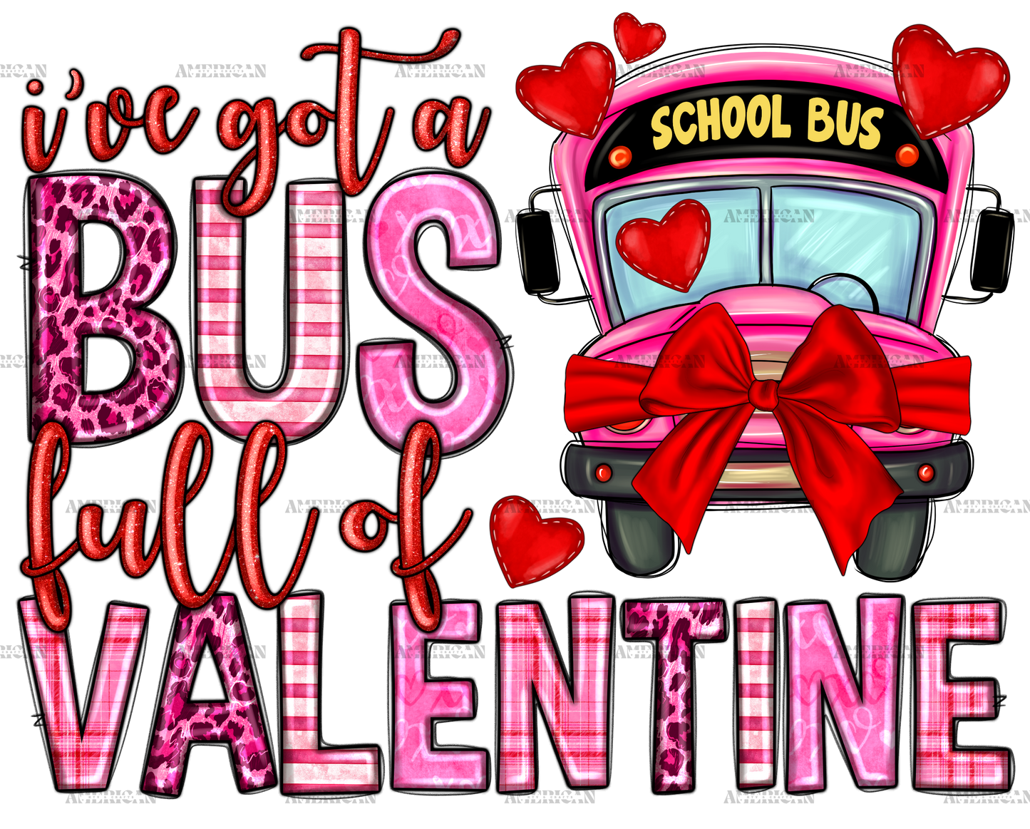 I've Got Bus Full Of Valentine DTF Transfer