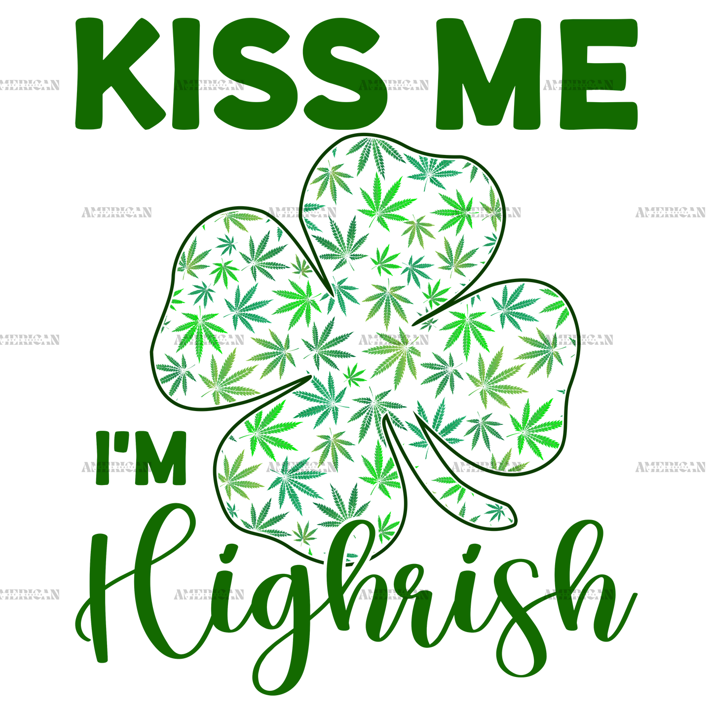 Kiss Me I'm Highrish DTF Transfer