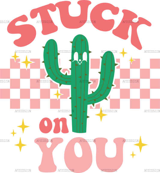 Stuck On You Cactus-3 DTF Transfer